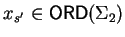 $x_{s'} \in {\sf ORD}\/(\Sigma_2)$