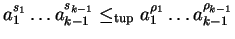 $a_1^{s_1} \ldots a_{k-1}^{s_{k-1}} \leq_{\rm tup}a_1^{\rho_1} \ldots a_{k-1}^{\rho_{k-1}}$