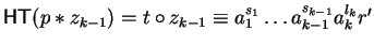 ${\sf HT}(p \ast z_{k-1}) = t \circ z_{k-1} \equiv a_1^{s_1}
\ldots a_{k-1}^{s_{k-1}}a_k^{l_k}r'$