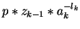 $p \ast z_{k-1} \ast a_k^{-l_k}$