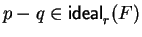 $p - q \in {\sf ideal}_{r}^{}(F)$