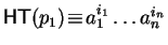 ${\sf HT}(p_1) \!\equiv\! a_1^{i_1} \ldots a_n^{i_n}$