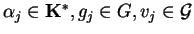 $\alpha_j \in {\bf K}^*, g_j \in G, v_j \in {\cal G}$