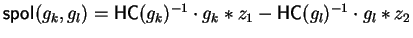 ${\sf spol}_{}(g_k,g_l) = {\sf HC}(g_k)^{-1} \cdot g_k \ast z_1-
{\sf HC}(g_l)^{-1} \cdot g_l \ast z_2$