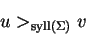 \begin{displaymath}u >_{{\rm syll}(\Sigma)} v\end{displaymath}