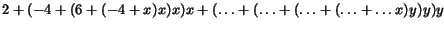 $2+ (-4+ (6+ (-4+x )x
)x )x+ (\ldots + (\ldots + (\ldots + (\ldots + \ldots x)y)y)y$