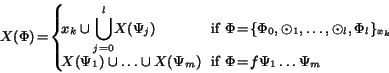 \begin{displaymath}X(\Phi) \!= \!\left\{\!\!\!\!
\begin{array}{ll}
{x_k} \cup \...
...{ if } \Phi \!=\!
f \Psi_1 \ldots \Psi_{m}
\end{array}\right.
\end{displaymath}