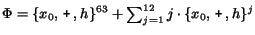 $\Phi = \{x_0 ,\, {\mbox{\texttt{+}}}\, ,h\}^{63} + \sum_{j=1}^{12} j \cdot
\{x_0 ,\, {\mbox{\texttt{+}}}\, ,h\}^j$