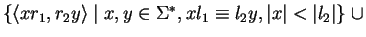 $\{ \langle xr_1,r_2y \rangle \mid x,y \in \Sigma^*, xl_1 \equiv l_2y, \vert x\vert<\vert l_2\vert \}\; \cup $