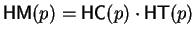 ${\sf HM}(p) = {\sf HC}(p) \cdot{\sf HT}(p)$