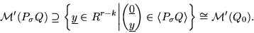 \begin{displaymath}{\cal M}'(P_{\sigma}Q) \supseteq
\left\{ \underline y \in R^...
... \langle P_{\sigma} Q \rangle \right\} \cong {\cal M}' (Q_0).
\end{displaymath}