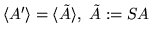 $\langle A' \rangle = \langle \tilde A \rangle, \ \tilde A :=SA $