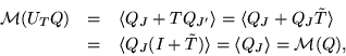 \begin{eqnarray*}{\cal M}(U_TQ) & = &
\langle Q_J + TQ_{J'} \rangle = \langle ...
...Q_J (I + \tilde T) \rangle = \langle Q_J \rangle = {\cal M}(Q),
\end{eqnarray*}