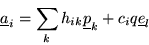 \begin{displaymath}\underline{a}_i=\sum_k h_{ik} \underline{p}_k + c_i q\underline{e}_l\end{displaymath}