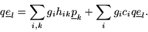 \begin{displaymath}q\underline{e}_l=\sum_{i,k} g_i h_{ik} \underline{p}_k + \sum_i g_i c_i q\underline{e}_l.\end{displaymath}