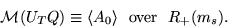 \begin{displaymath}{\cal M}(U_T Q)\equiv \langle A_0 \rangle \ \ \mbox{over} \ \ R_+ (m_s). \end{displaymath}