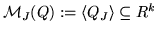 $ {\cal M}_J (Q):=\langle Q_J \rangle \subseteq R^k $