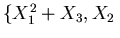 $\{ X_1^{2} + X_3, X_2 - X_3 \}$