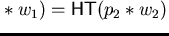 ${\sf HT}(p_1 \ast w_{1}) = {\sf HT}(p_2 \ast w_{2})$