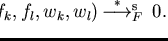 $ {\sf spol}_{s}(f_{k}, f_{l}, w_{k}, w_{l}) \mbox{$\,\stackrel{*}{\longrightarrow}\!\!\mbox{}^{{\rm s}}_{F}\,$ } 0.$