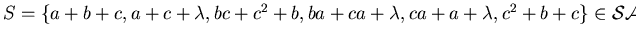 $S = \{ a + b + c, a + c + \lambda, bc + c^2 + b, ba + ca + \lambda, ca + a + \lambda,
c^{2} + b + c \} \in{\cal SAT}_p(p)$