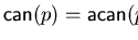 ${\sf can}(p) = {\sf acan}(p) = \alpha$