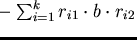 $c = a - \sum_{i=1}^k r_{i1} \cdot b \cdot r_{i2}$