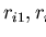 $r_{i1}, r_{i2} \in {\bf R}$