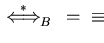 $\mbox{$\,\stackrel{*}{\Longleftrightarrow}\!\!\mbox{}^{{\rm }}_{B}\,$ } = \;\;\equiv_{{\sf ideal}_{}^{}(B)}$