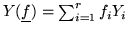 $Y(\underline{f})=\sum_{i=1}^r f_iY_i$