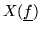 $X(\underline{f})$