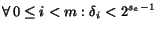 $\displaystyle \forall \, 0 \leq i < m: \delta_i < 2^{s_e -1}$