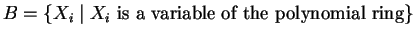 $B = \{ X_i \mid X_i \mbox{ is a variable of the polynomial ring} \}$