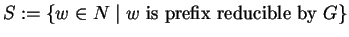 $S := \{ w \in N \mid w \mbox{ is prefix reducible by } G \}$