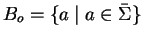 $B_o = \{ a \mid a \in \bar{\Sigma} \}$