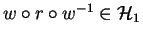 $w \circ r \circ w^{-1} \in {\mathcal{H}}_1$