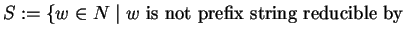 $S := \{ w \in N \mid w \mbox{ is not prefix string reducible by } $