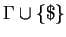 $\Gamma \cup \{ \$ \}$