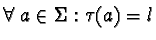 $\forall\; a \in \Sigma:
\tau(a) = l$