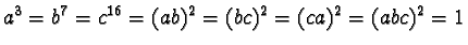 $a^3 = b^7 = c^{16} = (ab)^2 = (bc)^2 = (ca)^2 = (abc)^2 =
1$