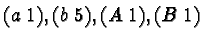 $(a\; 1), (b\; 5), (A\; 1), (B \;1)$