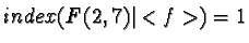 $index(F(2,7) \vert <f>) = 1$