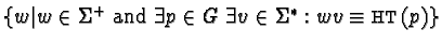 $\{ w \vert w \in \Sigma^{+} \mbox{ and }
\exists p \in G \;\exists v \in \Sigma^{*}: wv \equiv {\sf HT}(p) \}$