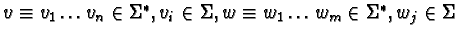 $v \equiv v_1\ldots v_n \in \Sigma^{*}, v_i \in \Sigma,
w \equiv w_1\ldots w_m \in \Sigma^{*}, w_j \in \Sigma$