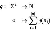 \begin{eqnarray*}
g: & \Sigma^{*} & \rightarrow \mathbb {N}\\
& u & \mapsto \sum_{i=1}^{\vert u\vert} g(u_i)
\end{eqnarray*}