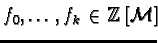 $f_0, \ldots, f_k \in \mathbb {Z}[{\cal M}]$