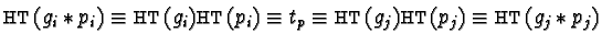 ${\sf HT}(g_i \ast p_i)
\equiv {\sf HT}(g_i){\sf HT}(p_i) \equiv t_p \equiv {\sf HT}(g_j){\sf HT}(p_j) \equiv {\sf HT}(g_j \ast p_j)$