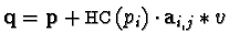 ${\bf q} = {\bf p} + {\sf HC}(p_i) \cdot {\bf a}_{i,j} \ast v$