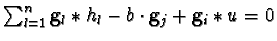 $\sum_{l=1}^n {\bf g}_l \ast h_l -b \cdot {\bf g}_j + {\bf g}_i \ast u = 0$