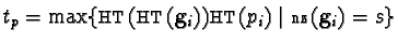 $t_p = \max \{ {\sf HT}({\sf HT}({\bf g}_i)){\sf HT}(p_i) \mid {\sf nz}({\bf g}_i)=s \}$